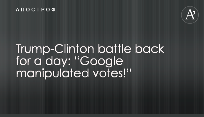Trump-Clinton battle back for a day: “Google manipulated votes!”