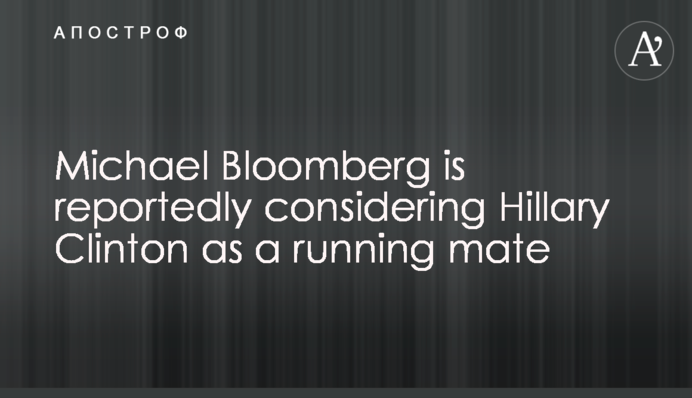 Michael Bloomberg is reportedly considering Hillary Clinton as a running mate