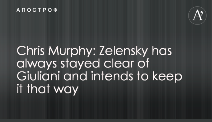 Chris Murphy: Zelensky has always stayed clear of Giuliani and intends to keep it that way