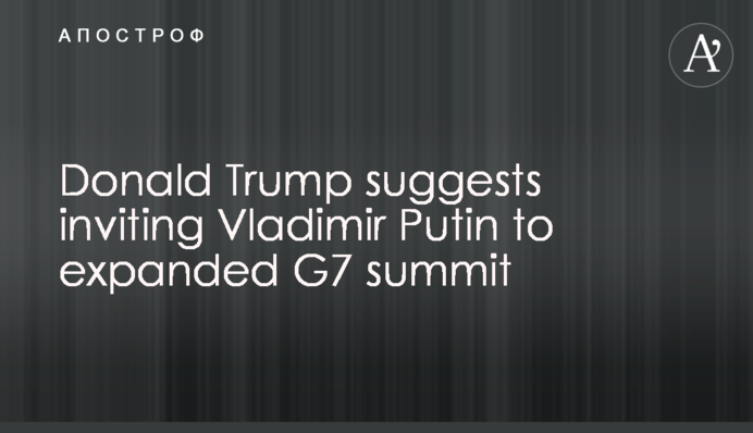 Donald Trump suggests inviting Vladimir Putin to expanded G7 summit