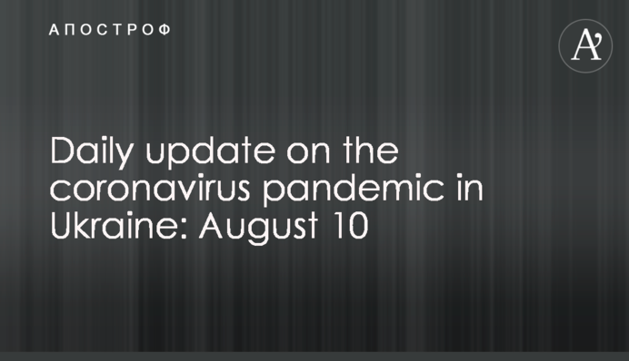 Daily update on the coronavirus pandemic in Ukraine: August 10