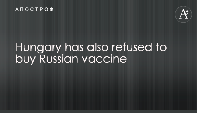 Hungary has also refused to buy Russian vaccine