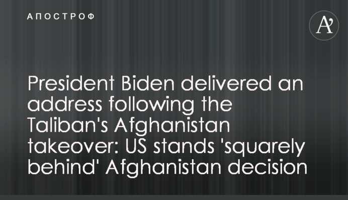 President Biden delivered an address following the Taliban's Afghanistan takeover