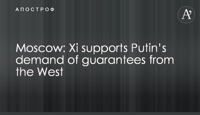 Moscow: Xi supports Putin’s demand of guarantees from the West