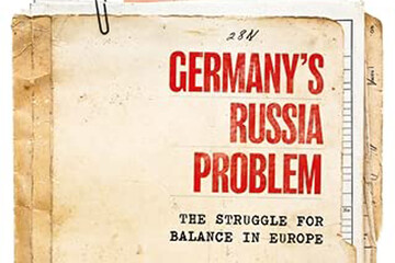 Germany’s Russia Problem. The Struggle for Balance in Europe by John Lough